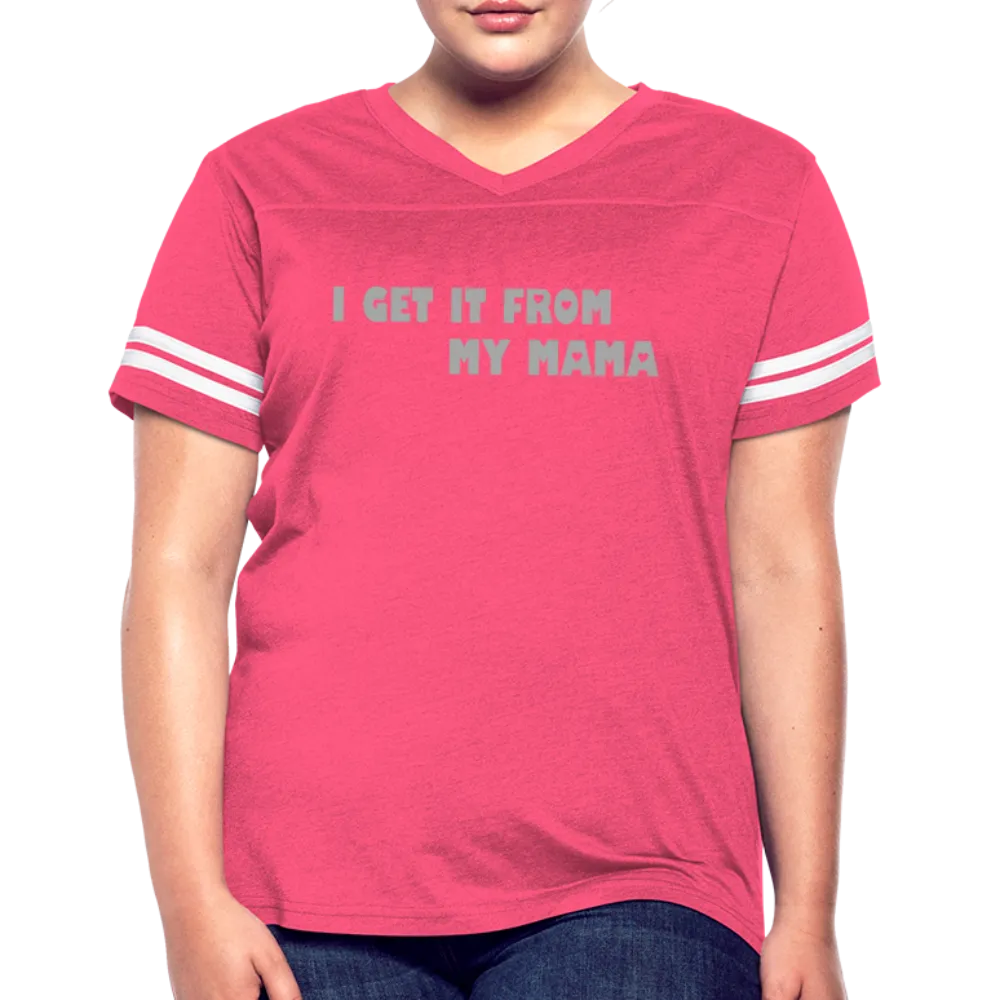 I Get it from My Mama Glitz Print Women’s Vintage Sport T-Shirt