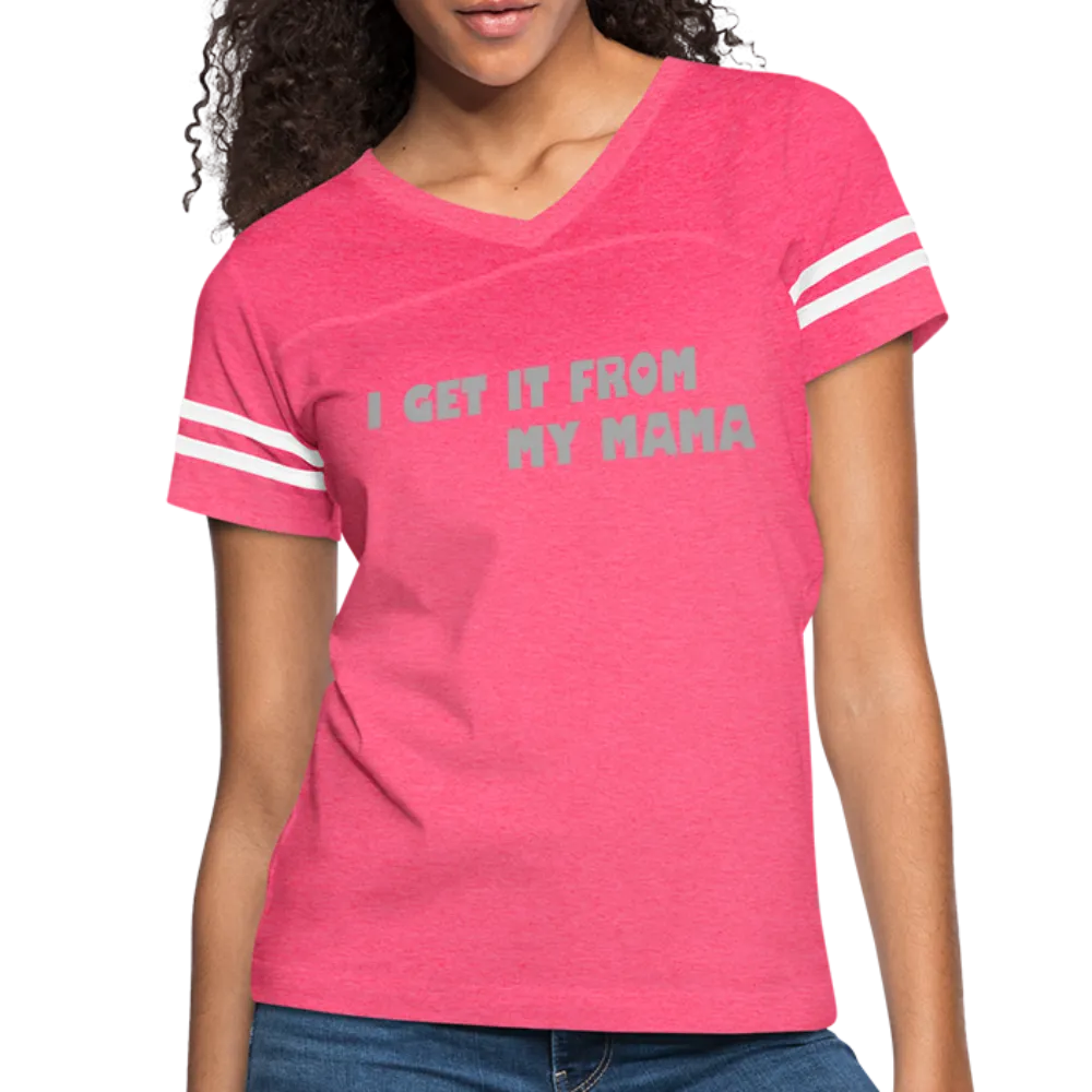 I Get it from My Mama Glitz Print Women’s Vintage Sport T-Shirt