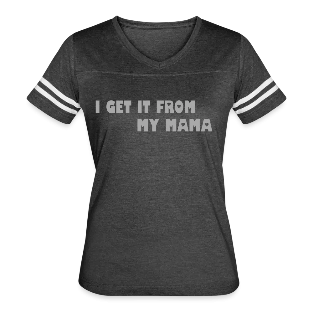 I Get it from My Mama Glitz Print Women’s Vintage Sport T-Shirt