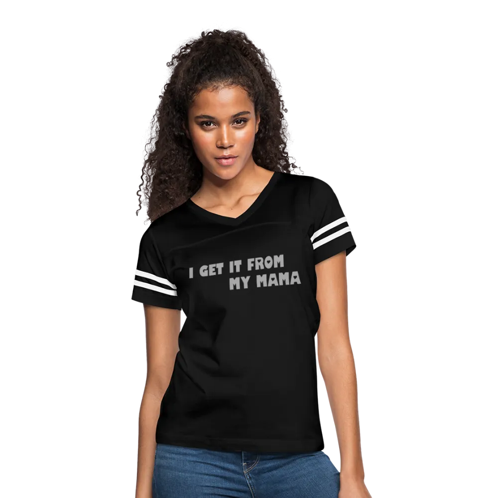 I Get it from My Mama Glitz Print Women’s Vintage Sport T-Shirt