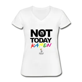 Not Today Karen - Women's V-Neck T-Shirt